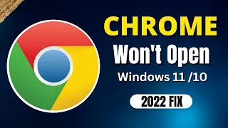 Google Chrome Won't Open in Windows 11 - (FIXED)