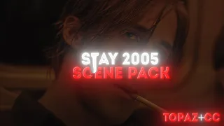 "Stay 2005"(Scene Pack- Twixtor) Topaz + "NEW CC"