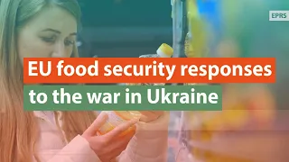 EU food security responses to the war in Ukraine