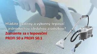 Profesionálne tepovače Profi 50 a Profi 50 1