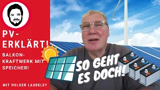 PV erklärt - Balkonkraftwerk mit Speicher - so geht es doch!