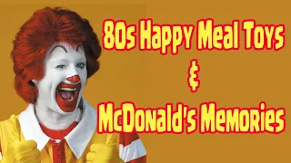 80s Happy Meal Toys & McDonald's Memories (It Came From...#58)