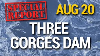 Special Report: Three Gorges Dam on Primary Vision Network 8/20/2020 #55