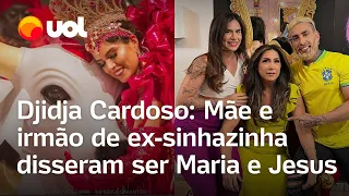 Djidja Cardoso: Mãe e irmão da ex-sinhazinha disseram ser Maria e Jesus na delegacia, diz advogado