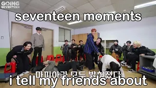 seventeen moments i tell my friends about