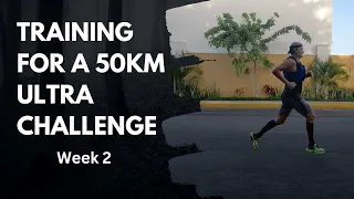 TRAINING FOR 50KM Ultra RUN CHALLENGE - Week 2