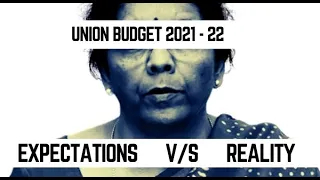 Union Budget 2021-22 - Expectations V/s Reality