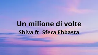 Un milione di volte - Shiva ft. Sfera Ebbasta (testo/lyrics)