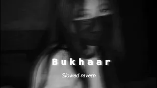 Bukhaar - nafees | 𝘚𝘭𝘰𝘸𝘦𝘥 𝘳𝘦𝘷𝘦𝘳𝘣 |
