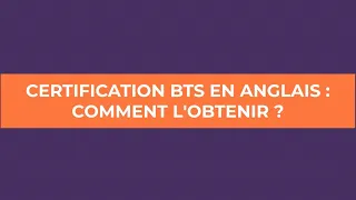 Certification BTS en anglais : comment l'obtenir ?