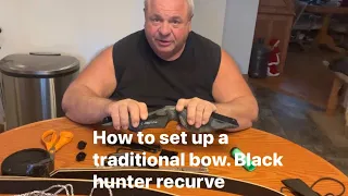 How to set up a traditional bow. Black Hunter Recurve by Joe Zummo