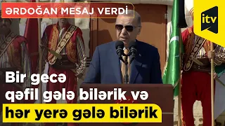 "Bir gecə qəfil gələ bilərik və hər yerə gələ bilərik." - Prezident Ərdoğan mesaj verdi