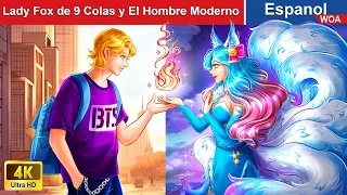 Lady Fox de 9 Colas y El Hombre Moderno 🦊❤️ Love Story in Spanish | @WOASpanishFairyTales