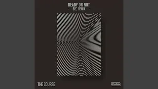 Ready Or Not (BEC's Rave Remix)