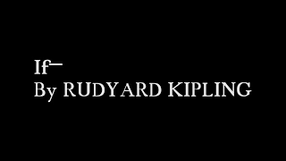 A reading of "If—"  BY RUDYARD KIPLING