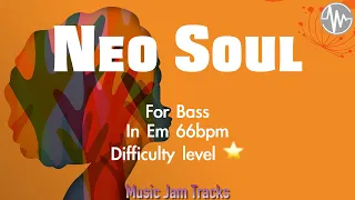 Neo Soul Jam For【Bass】E minor 66bpm No Bass BackingTrack