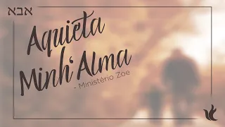 Ministério Zoe - Aquieta Minh'alma (Pseudo Video)