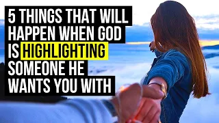 5 Things God Will Do When He’s Highlighting Someone He Wants You to Date