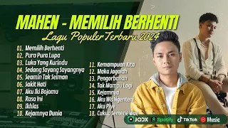 MEMILIH BERHENTI - MAHEN | PURA PURA LUPA | LUKA YANG KURINDU || LAGU POP TANPA IKLAN