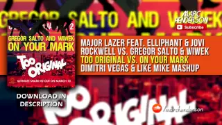 [1K] Major Lazer vs. Gregor Salto & Wiwek - Too Original (VIP Mix) vs. On Your Mark (DV&LM Mashup)