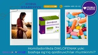 Homiladorlikda DIKLOFENAK yoki boshqa og'riq qoldiruvchilar mumkinmi