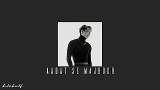 Aadat Se Majboor - ladies vs Vicky bahl || sped up || bitvhwtf