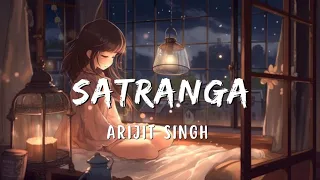 Satranga (Slowed + Reverb) | Arijit Singh | Animal | Ranbir Kapoor | Lofi