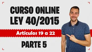 Parte 5 📚 LEY 40/2015 📚 Régimen Jurídico del Sector Público - CURSO GRATUITO - Artículos 19 a 22