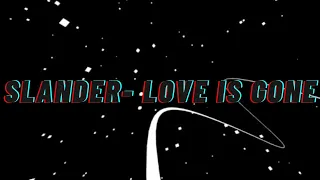 SLANDER - Love Is Gone (ft. Dylan Matthew) 1 Hour loop