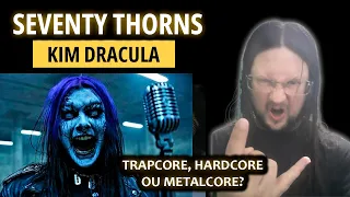 KIM DRACULA - "Seventy Thorns" | Reaction