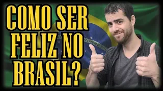 Como Ser Feliz no Brasil (Depois de Morar no Exterior)