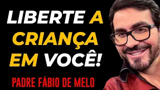 MANTENHA SEMPRE A CRIANÇA FELIZ DENTRO DE VOCÊ!   REFLEXÃO   PADRE FABIO DE MELO