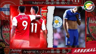 Arsenal 4 v 2 Leicester City Match Review | Jesus MOTM | Triple G | Player Ratings | Martinelli