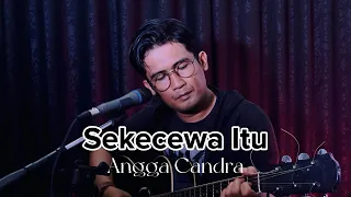 Sekecewa Itu - Angga Candra (Cover Andio Rafl)