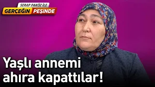 Yaşlı Annemi Ahıra Kapattılar! - Gerçeğin Peşinde