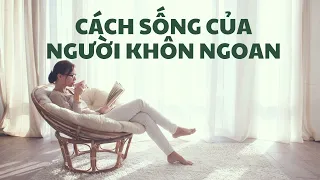 Bài học cuộc sống | Người khôn ngoan chọn cách sống này