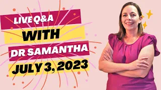 Dr. Samantha Q&A Session 7/03/23 9:00 pm EST | Answering Pregnancy Questions from Viewers