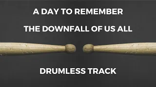 A Day to Remember - The Downfall of Us All (drumless)