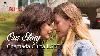 Chamada Curta LGBT "Our Story" (Eng-Sub)