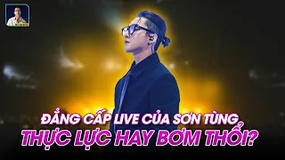 SƠN TÙNG ĐẲNG CẤP SÂN KHẤU SỐ 1: CHIẾM LĨNH SÂN KHẤU VÀ HÁT LIVE HAY HƠN