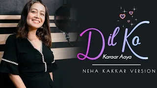 Dil Ko Karaar Aaya (LYRICS) - Neha Kakkar Version