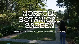 Norfolk  Botanical Garden - Exploring Virginia's Largest Botanical Garden