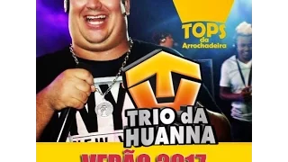 TRIO DA HUANNA 2017 - REP.NOVO ATUALIZADO PROMOCIONAL | #TOPS2017 EXCLUSIVO @CWOGRAVAÇÕES AMARAJI_PE