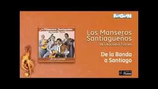 Los Manseros Santiagueños de Leocadio Torres - De la Banda a Santiago