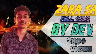 Zara sa||full song||by dev dutta||dhanbad