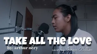 Take All The Love by Arthur Nery (cover) by Jarom Ballon