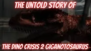 The Untold Story of the Dino Crisis 2 Giganotosaurus