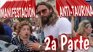 MANIFESTACIÓN ANTITAURINA SEGUNDA PARTE | PREGUNTANDO A TAURINOS Y ANTITAURINOS #3