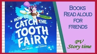 HOW TO CATCH THE TOOTH FAIRY by Adam Wallace and Andy Elkerton - Children's Book Read Aloud