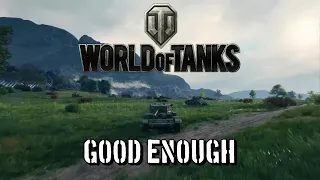 World of Tanks - Good Enough